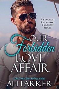 Our Forbidden Love Affair (A Bancroft Billionaire Brothers Novel Book 19)